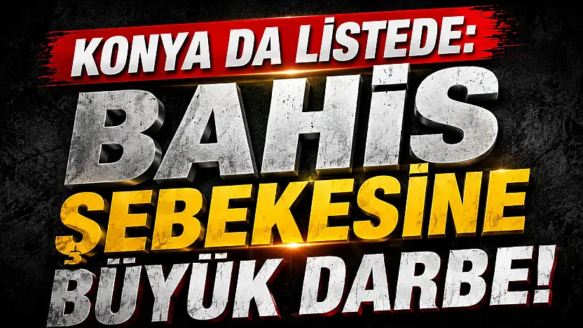 Konya dahil 7 İlde dev bahis operasyonu!
