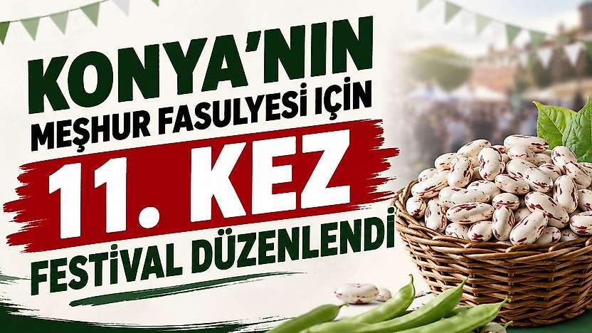 Konya'nın meşhur fasulyesi için 11. kez festival düzenlendi