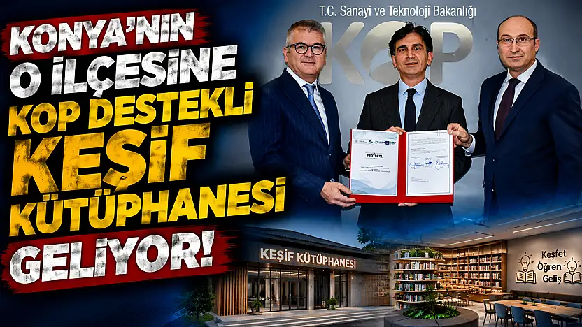 Konya'nın o ilçesine KOP destekli keşif kütüphanesi geliyor!