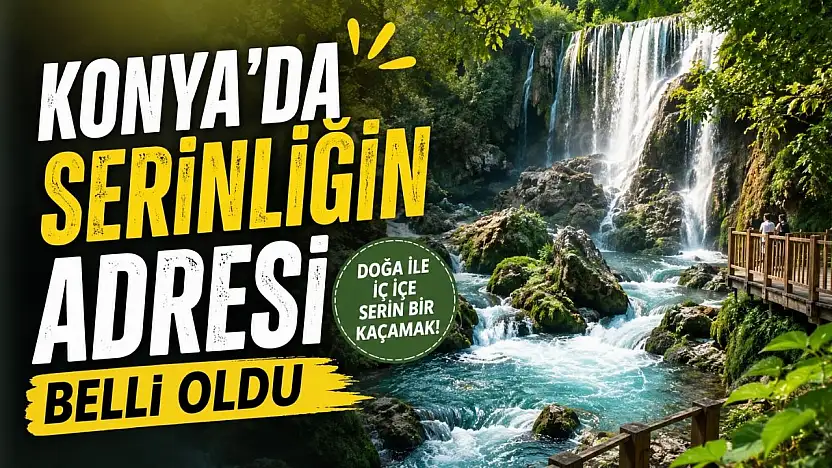 Konya'nın saklı cenneti yazın yeniden canlandı
