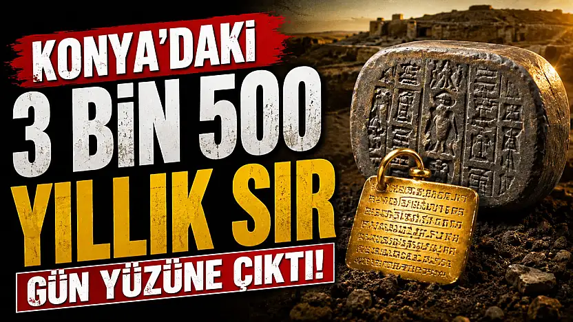Konya'nın toprağından 3 bin 500 yıllık tarih çıktı!