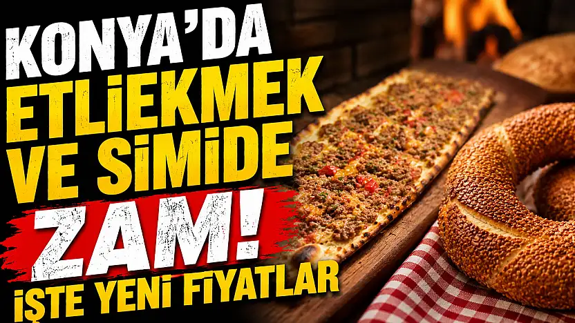 Konya'nın vazgeçilmez lezzetlerine zam geldi