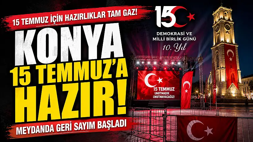 Konya tek yürek oluyor! 15 Temmuz için geri sayım