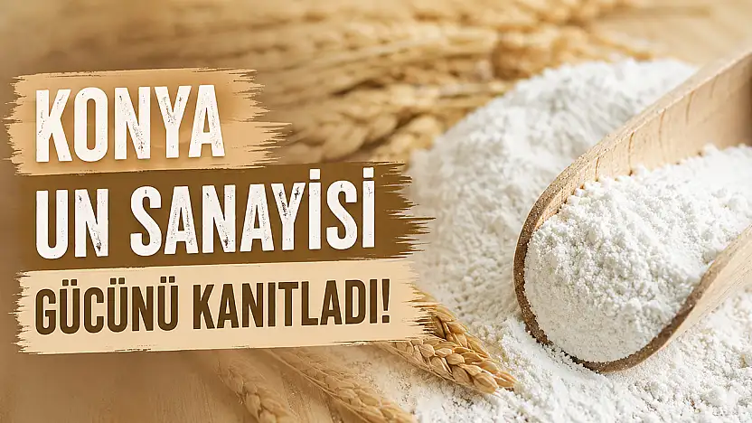 Konya un sanayisi gücünü kanıtladı! İSO listesine damga vurdu