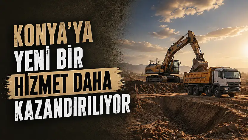 Konya'ya yeni bir hizmet daha kazandırılıyor