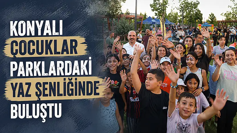 Konyalı çocuklar parklardaki yaz şenliğinde buluştu