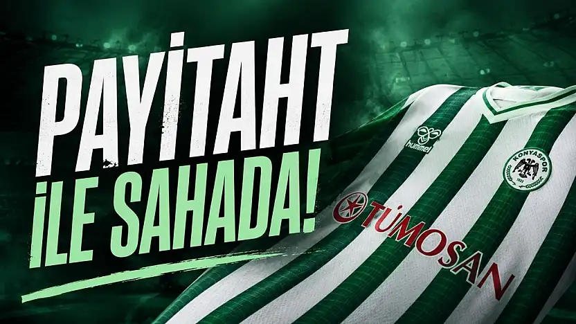 Konyaspor maça Payitaht ile çıkacak