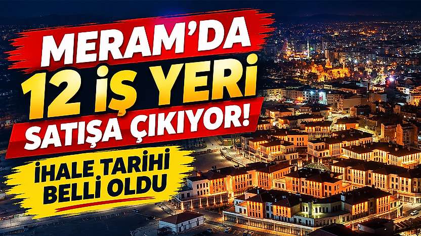 Meram'da 12 iş yeri satışa çıkıyor! İhale tarihi belli oldu