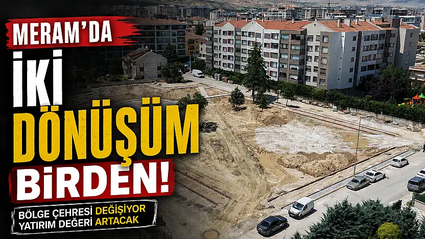 Meram'da iki dönüşüm birden