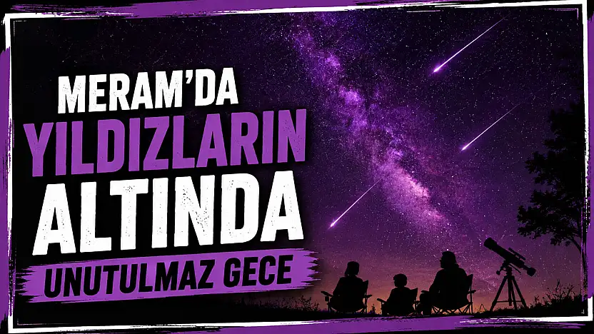 Meram'da yıldızların altında unutulmaz gece yaşandı