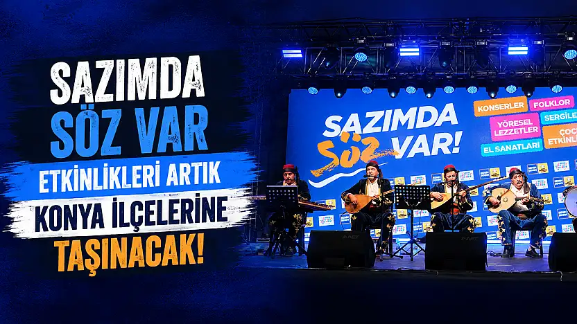 Sazımda Söz Var etkinlikleri artık Konya ilçelerine taşınacak!