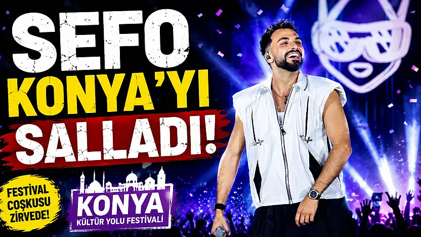 Sefo Konya'yı salladı!