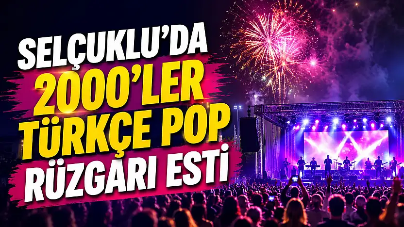 Selçuklu'da 2000'ler Türkçe Pop rüzgarı esti