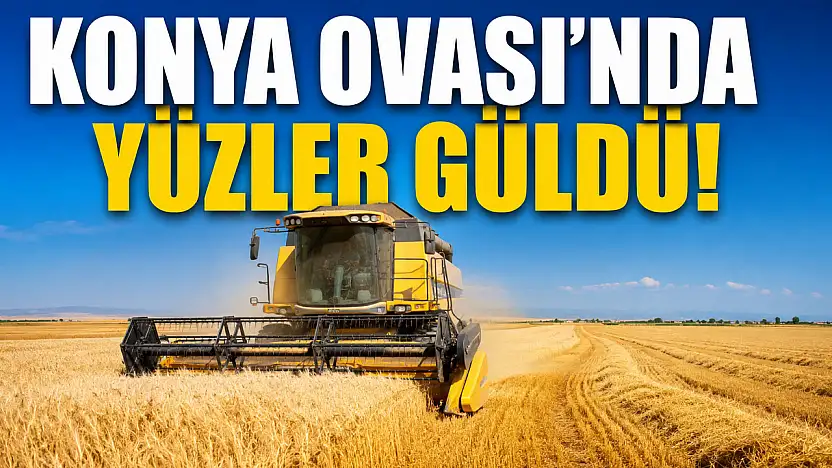 Tahıl ambarı Konya'dan sevindiren haber