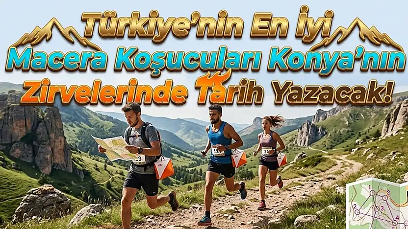 Türkiye'nin en iyi oryantiringcileri Konya'da kıyasıya yarışacak