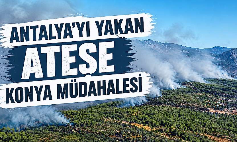 Antalya'da büyüyen yangına Konya'dan destek: AFAD ve belediye sahada