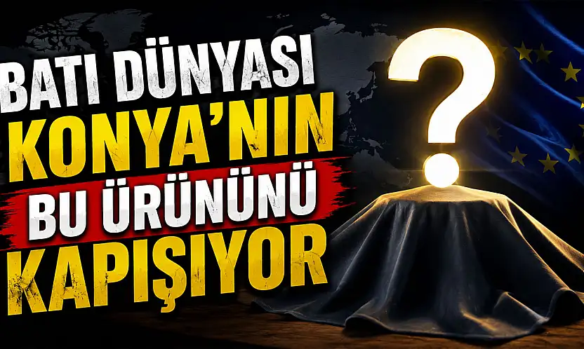 Batı dünyası Konya'nın bu lezzetinden vazgeçemiyor!