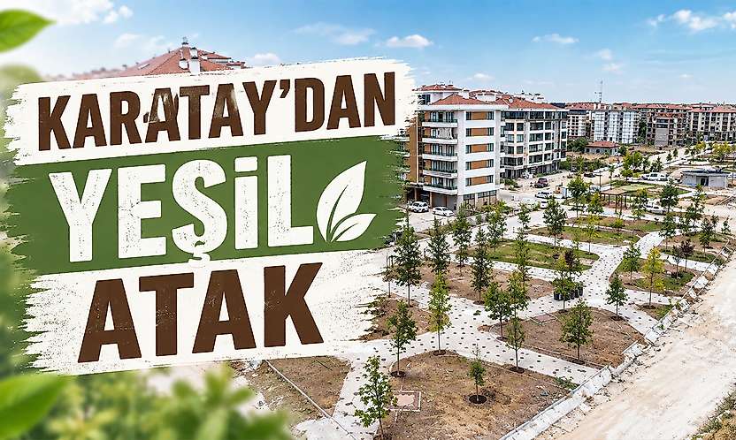 Karatay nefes alacak: 50 bin metrekarelik yeşil alan mesaisi