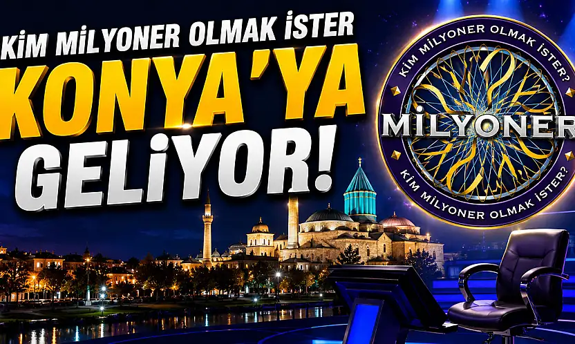 'Kim Milyoner Olmak İster' Konya'ya geliyor! İşte detaylar