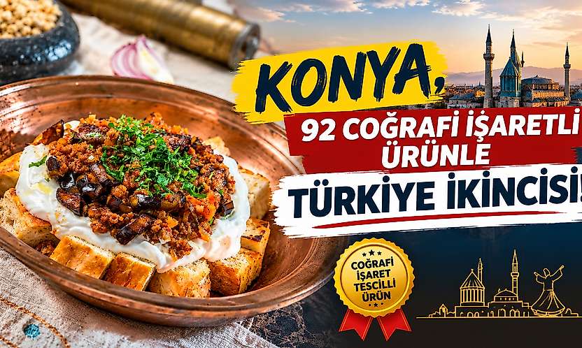 Konya, 92 coğrafi işaretli ürünle Türkiye ikincisi!