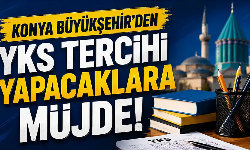 Konya Büyükşehir'den YKS tercihi yapacaklara müjde