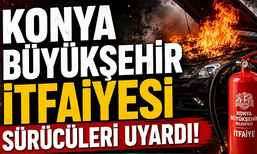 Konya Büyükşehir İtfaiyesi sürücüleri uyardı!