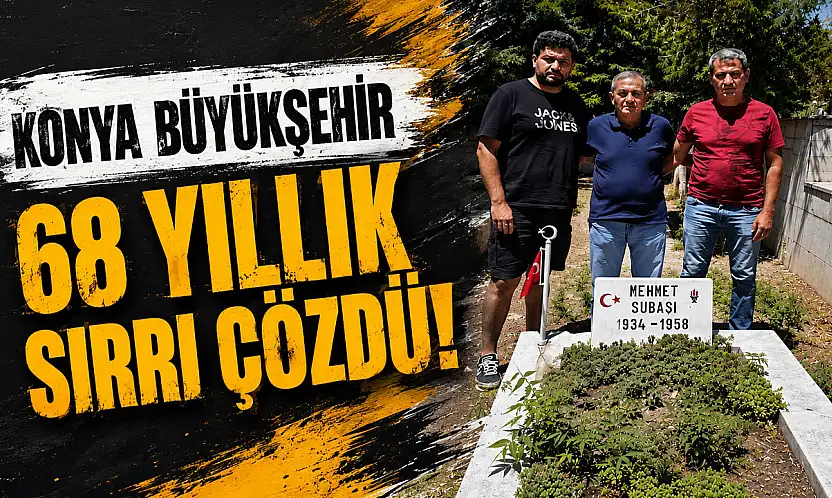Konya Büyükşehir, şehit ailesini 68 yıl sonra mezarıyla buluşturdu