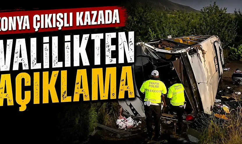 Konya çıkışlı tur otobüsü kazasında valilikten açıklama
