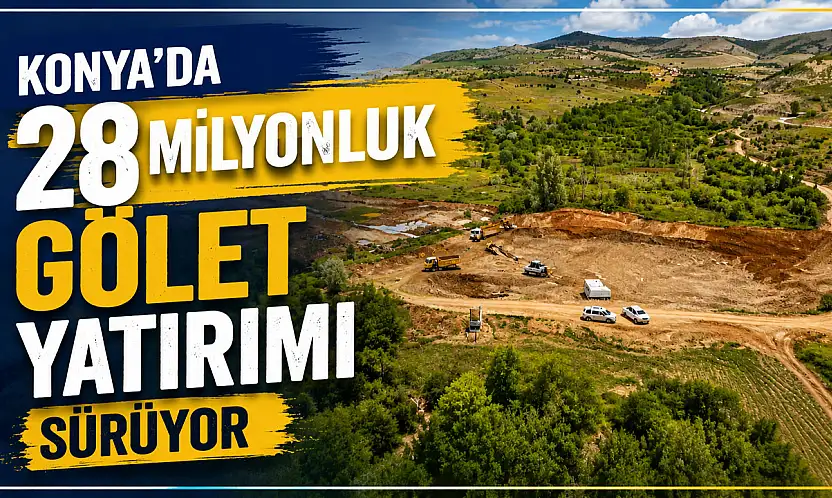 Konya'da 28 milyonluk gölet yatırımı sürüyor