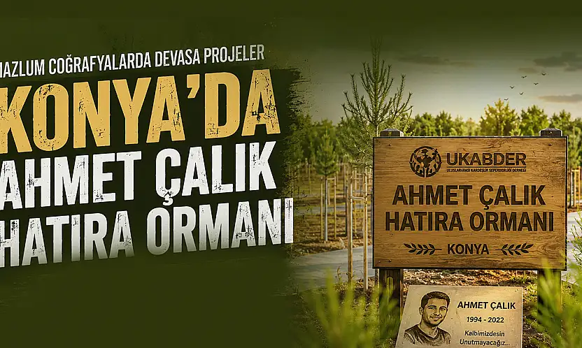 Konya'da Ahmet Çalık'ın adı yaşatılıyor: UKABDER'den 47 kalıcı eser