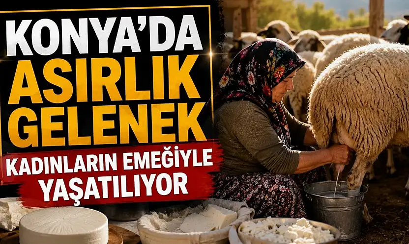 Konya'da asırlık gelenek kadınların emeğiyle yaşatılıyor