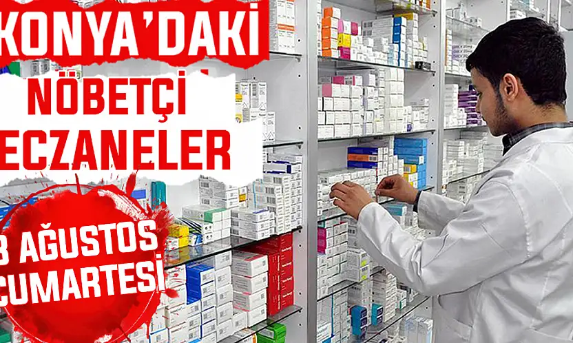 Konya'da bugün hangi eczaneler nöbetçi? 8 Ağustos Cumartesi günü