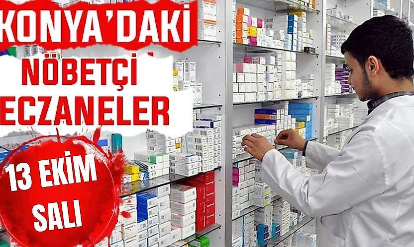Konya'da bugün hangi eczaneler nöbetçi? 13 Ekim Salı günü