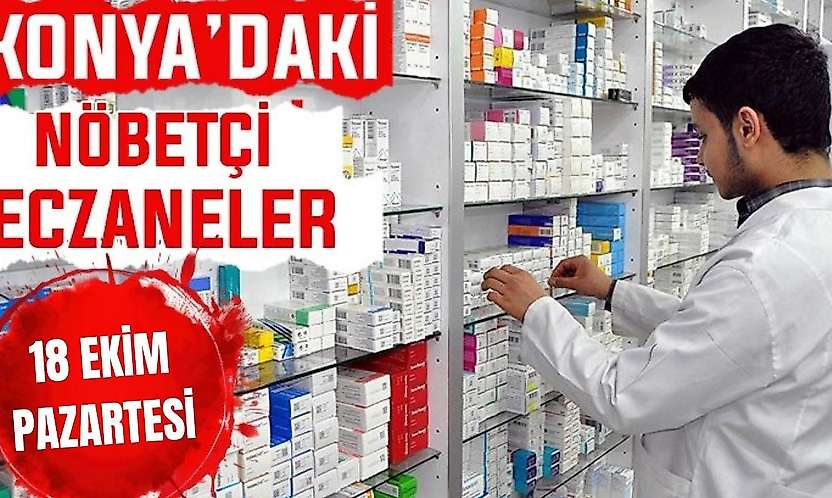 Konya'da bugün hangi eczaneler nöbetçi? 19 Ekim Pazartesi günü