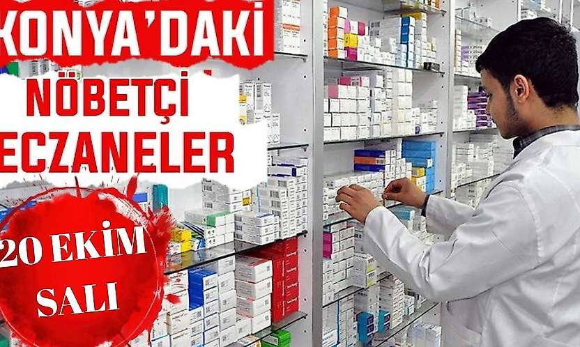 Konya'da bugün hangi eczaneler nöbetçi? 20 Ekim Salı günü