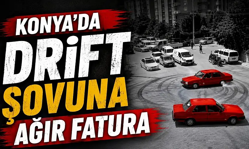 Konya'da drift yapan sürücüye ceza yağdı