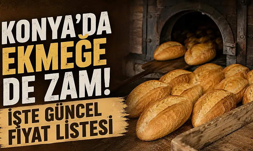 Konya'da ekmeğe de zam! İşte güncel fiyat listesi