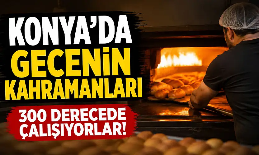 Konya'da gecenin kahramanları 300 derecede çalışıyorlar