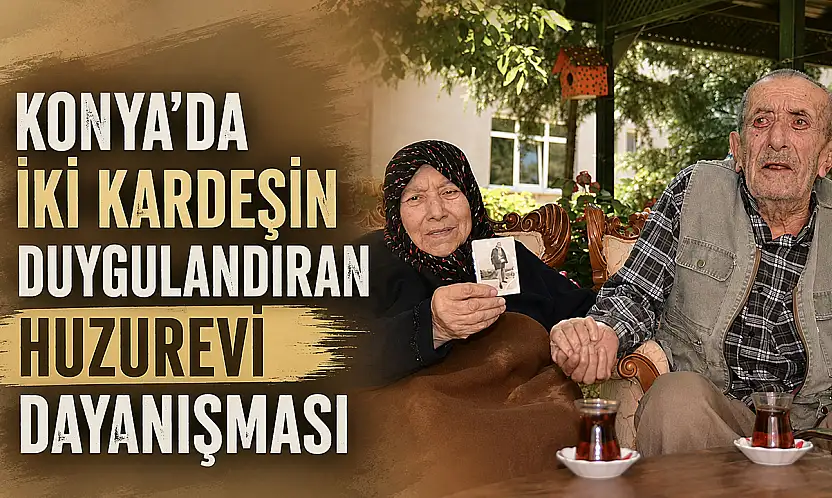Konya'da iki kardeşin duygulandıran huzurevi dayanışması