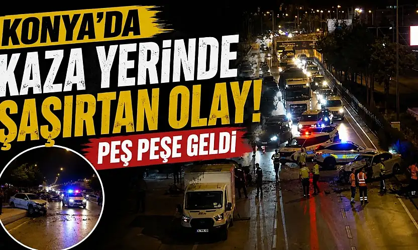 Konya'da kaza yerinde şaşırtan olay: Peş peşe geldi