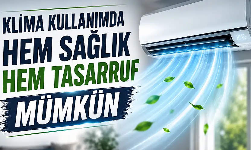 Konya'da klimaları bilinçli kullanmak için kritik kurallar