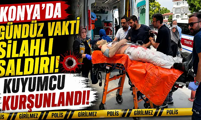 Konya'da kuyumcuda kurşunlar konuştu!