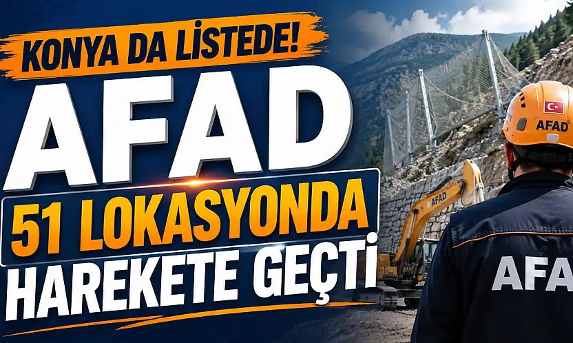 Konya da listede! AFAD 51 lokasyonda harekete geçti