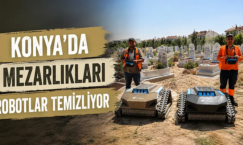 Konya'da mezarlıkları robotlar temizliyor