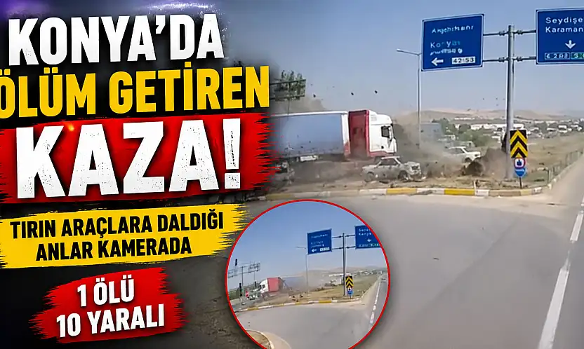 Konya'da ölüm getiren kaza! Tırın araçlara daldığı anlar kamerada