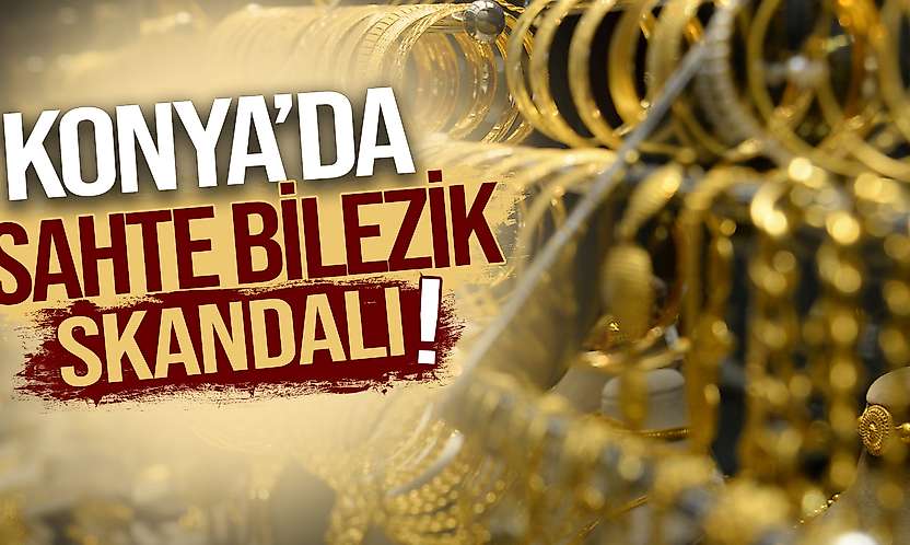 Konya'da sahte bilezik alarmı!