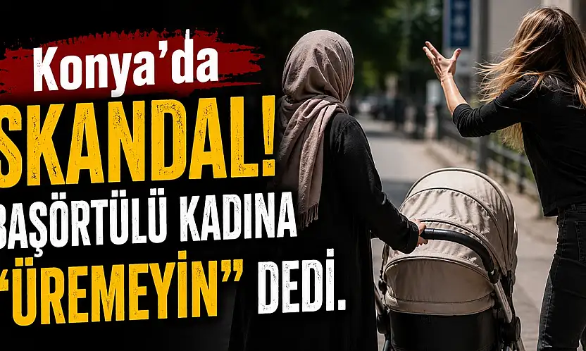 Konya'da skandal olay! Başörtülü anneye çirkin saldırı