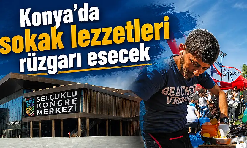 Konya'da sokak lezzetleri rüzgarı esecek