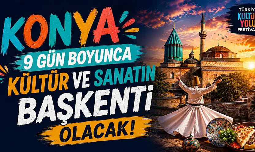 Konya'da unutulmaz 9 gün yaşanacak!