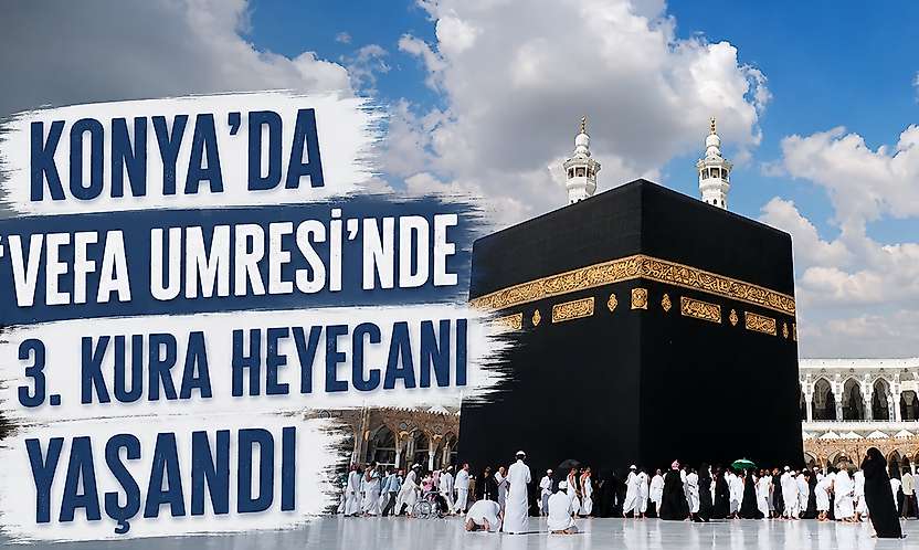 Konya'da 'Vefa Umresi'nde 3. kura heyecanı yaşandı
